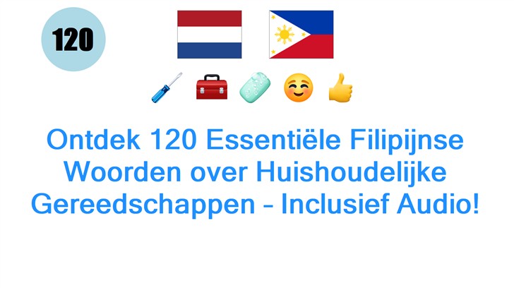 Ontdek 120 Essentiële Filipijnse Woorden over Huishoudelijke Gereedschappen – Inclusief Audio!